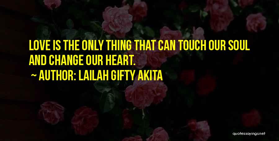 Touch The Soul Quotes By Lailah Gifty Akita