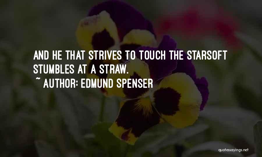 Touch The Stars Quotes By Edmund Spenser