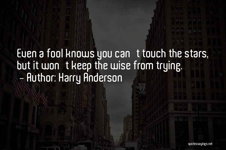 Touch The Stars Quotes By Harry Anderson