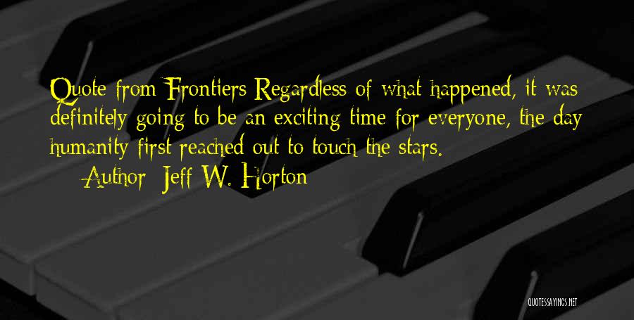 Touch The Stars Quotes By Jeff W. Horton