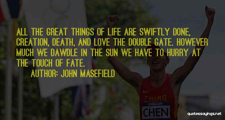 Touch The Sun Quotes By John Masefield