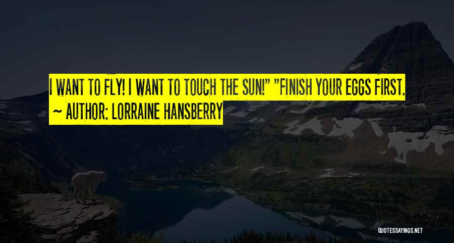 Touch The Sun Quotes By Lorraine Hansberry