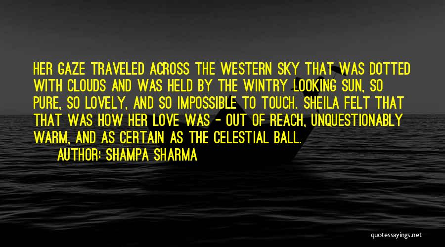 Touch The Sun Quotes By Shampa Sharma