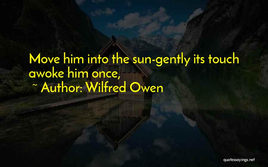 Touch The Sun Quotes By Wilfred Owen