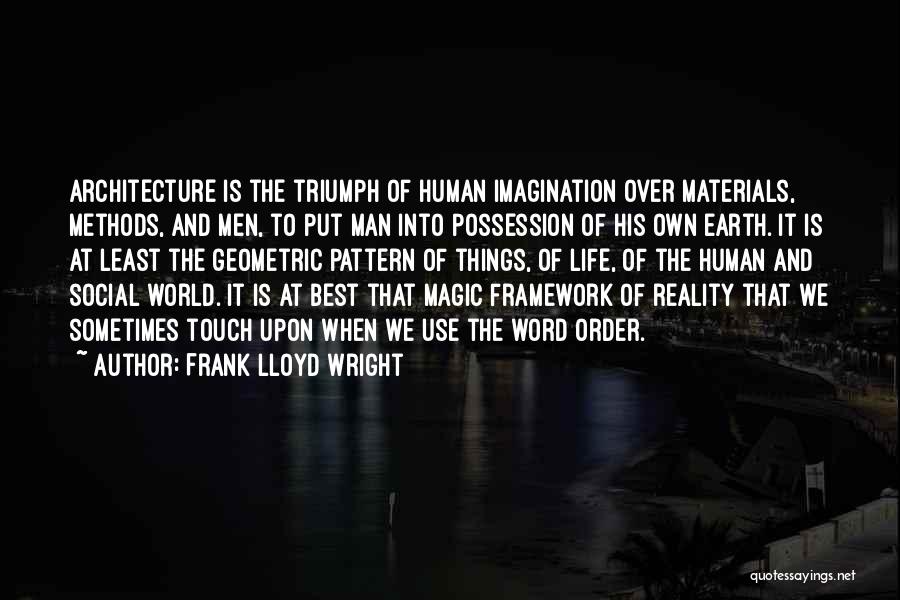 Touch The World Quotes By Frank Lloyd Wright