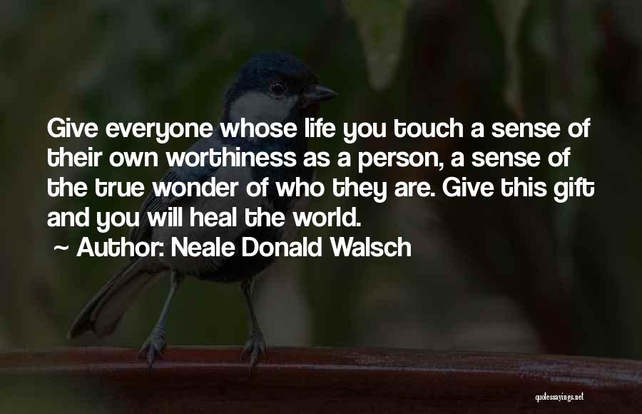 Touch The World Quotes By Neale Donald Walsch