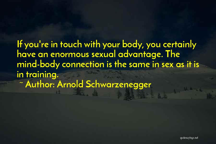 Touch Your Body Quotes By Arnold Schwarzenegger