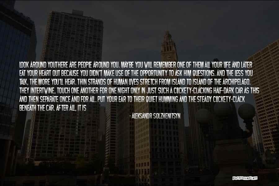 Touch Your Heart Quotes By Aleksandr Solzhenitsyn Touch Your Heart Quotes By Aleksandr Solzhenitsyn