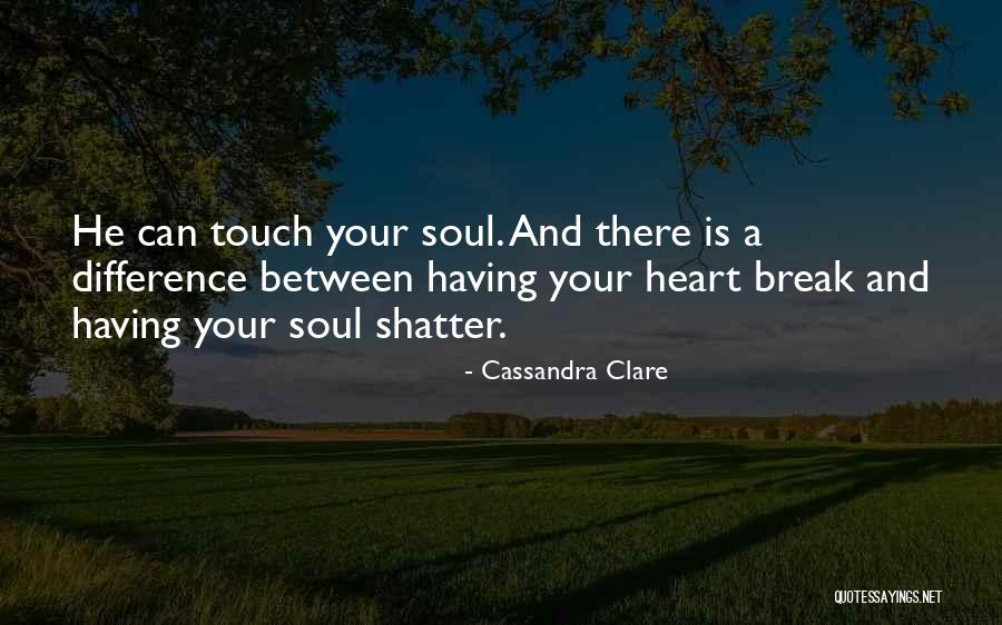 Touch Your Heart Quotes By Cassandra Clare Touch Your Heart Quotes By Cassandra Clare