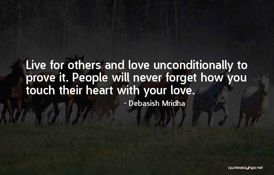 Touch Your Heart Quotes By Debasish Mridha Touch Your Heart Quotes By Debasish Mridha