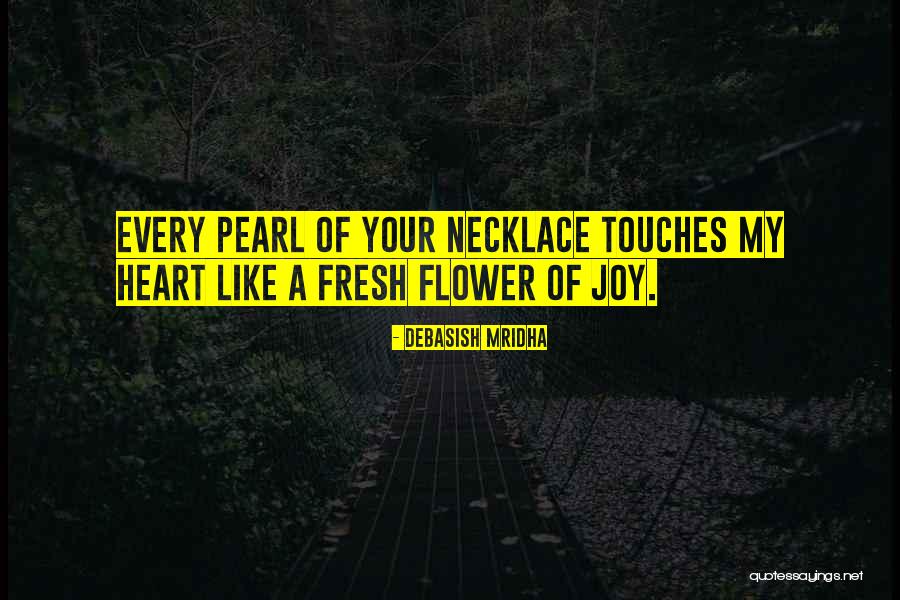 Touch Your Heart Quotes By Debasish Mridha