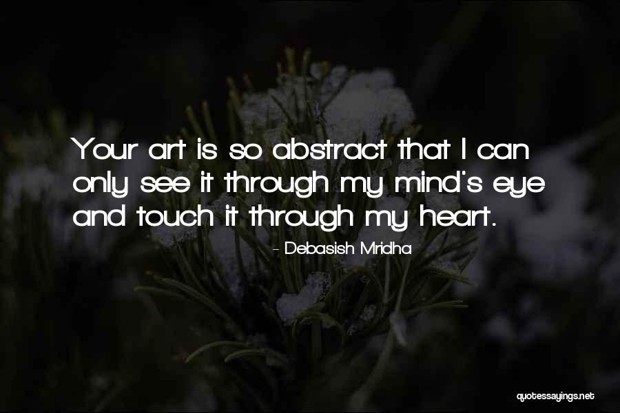 Touch Your Heart Quotes By Debasish Mridha Touch Your Heart Quotes By Debasish Mridha