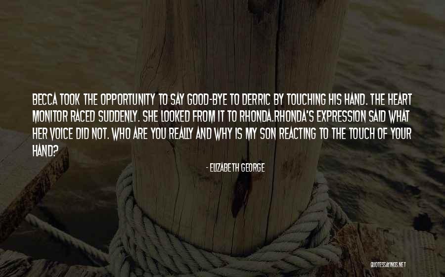 Touch Your Heart Quotes By Elizabeth George Touch Your Heart Quotes By Elizabeth George