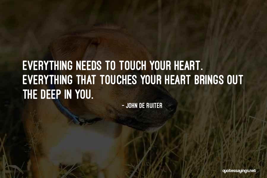 Touch Your Heart Quotes By John De Ruiter