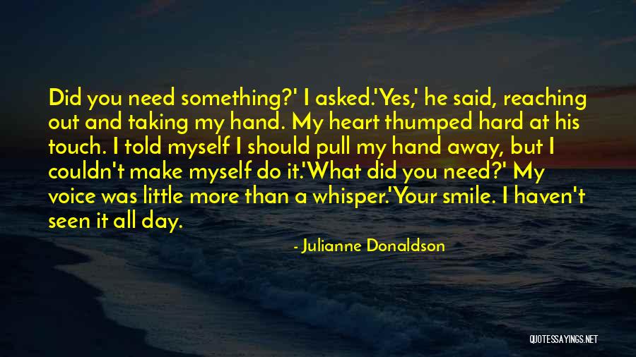 Touch Your Heart Quotes By Julianne Donaldson Touch Your Heart Quotes By Julianne Donaldson