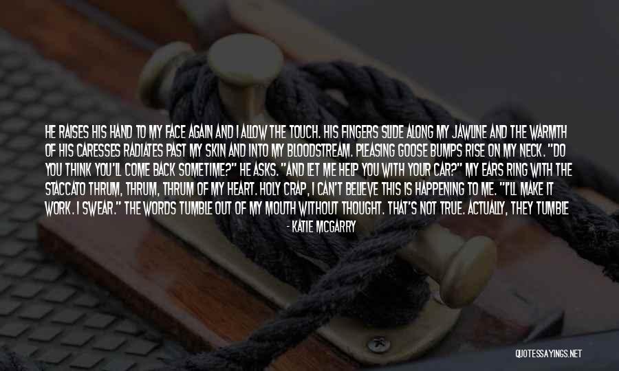 Touch Your Heart Quotes By Katie McGarry Touch Your Heart Quotes By Katie McGarry