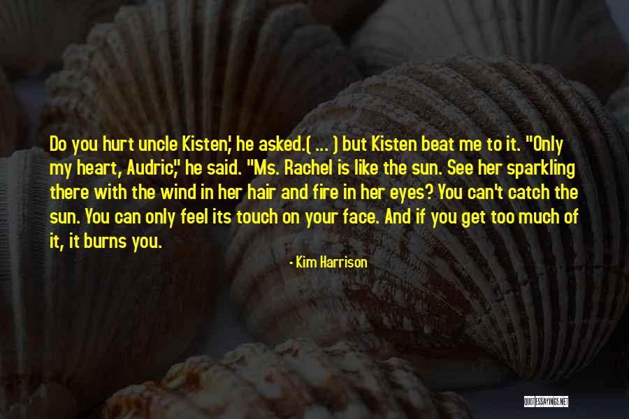 Touch Your Heart Quotes By Kim Harrison Touch Your Heart Quotes By Kim Harrison