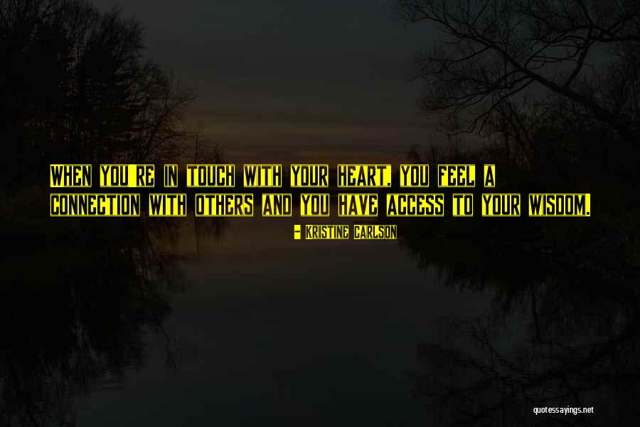Touch Your Heart Quotes By Kristine Carlson Touch Your Heart Quotes By Kristine Carlson