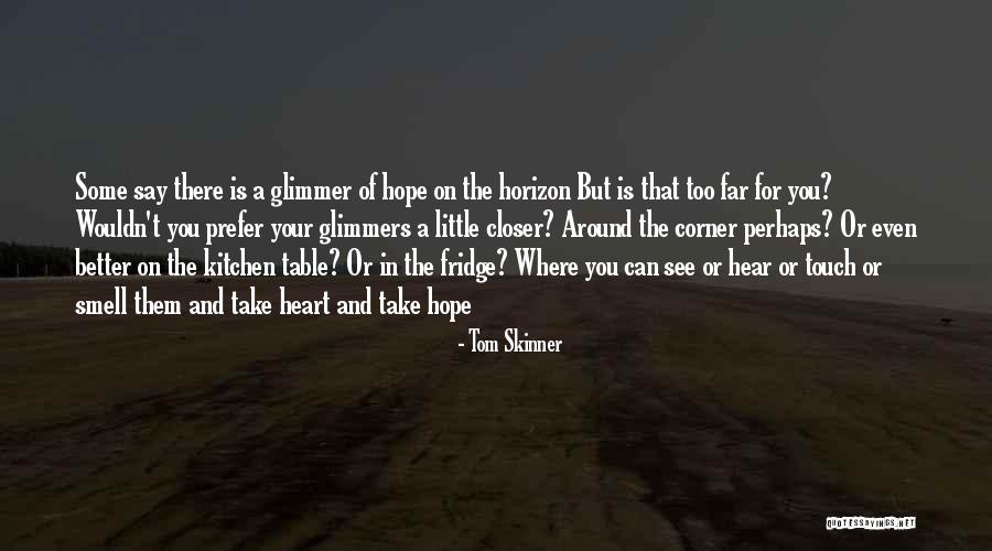 Touch Your Heart Quotes By Tom Skinner