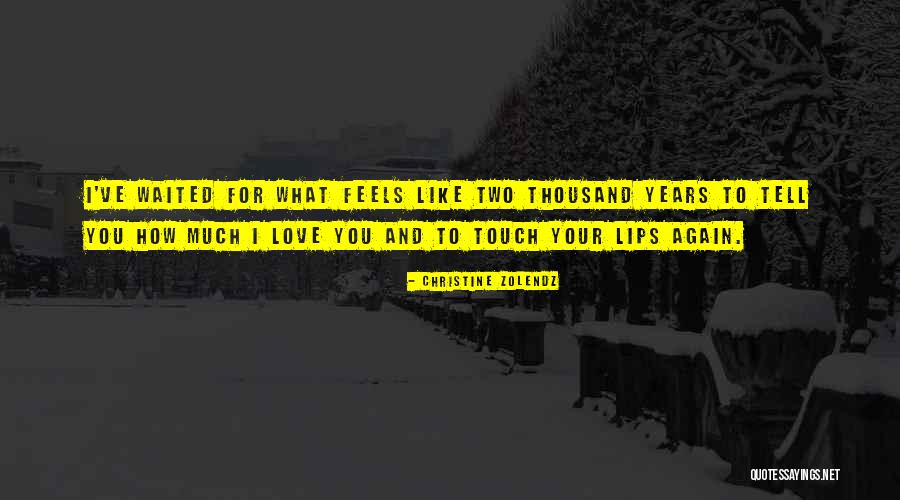 Touch Your Lips Quotes By Christine Zolendz Touch Your Lips Quotes By Christine Zolendz