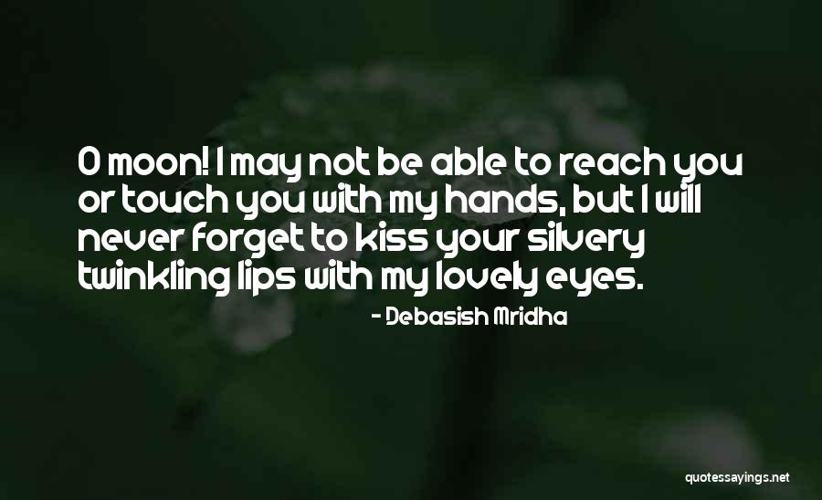 Touch Your Lips Quotes By Debasish Mridha Touch Your Lips Quotes By Debasish Mridha