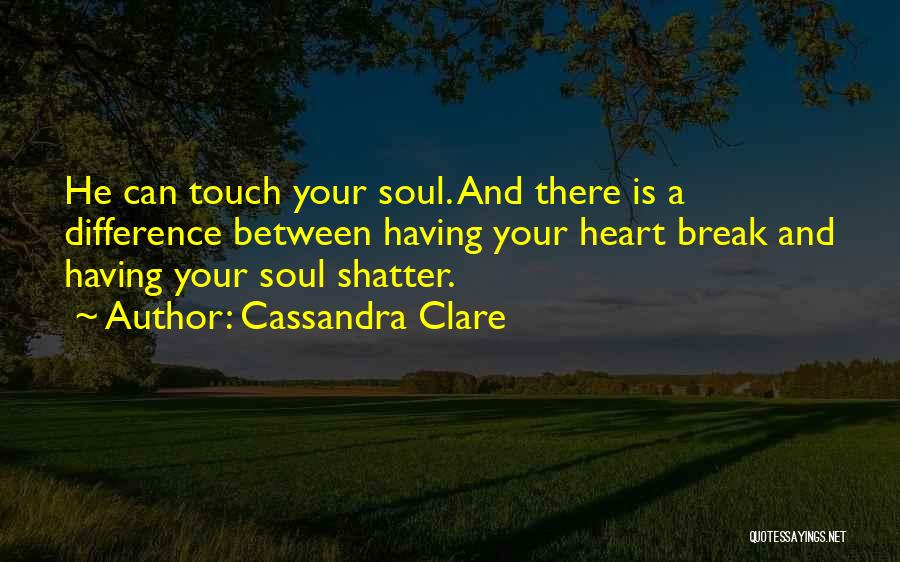 Touch Your Soul Quotes By Cassandra Clare