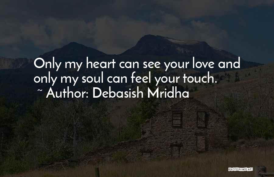 Touch Your Soul Quotes By Debasish Mridha