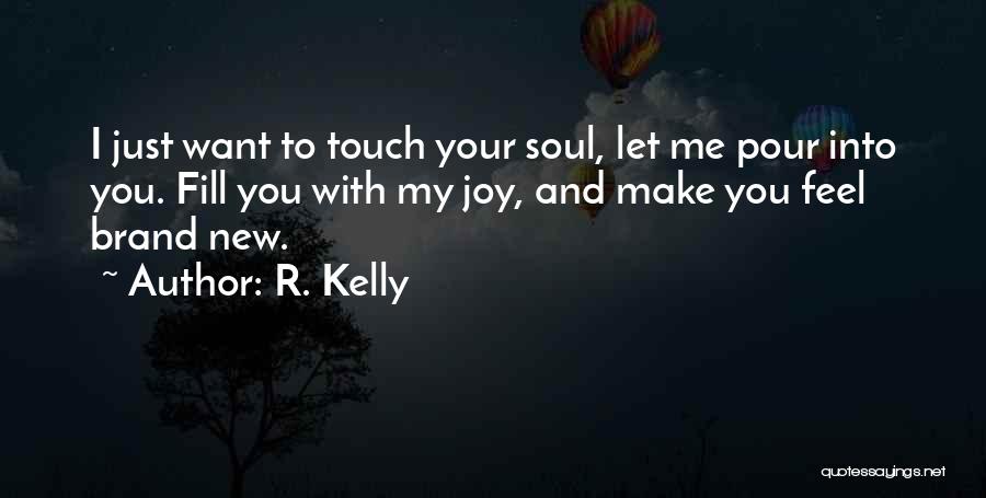 Touch Your Soul Quotes By R. Kelly