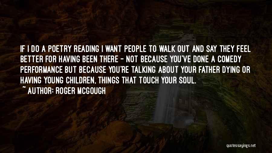 Touch Your Soul Quotes By Roger McGough