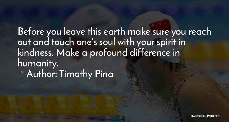 Touch Your Soul Quotes By Timothy Pina