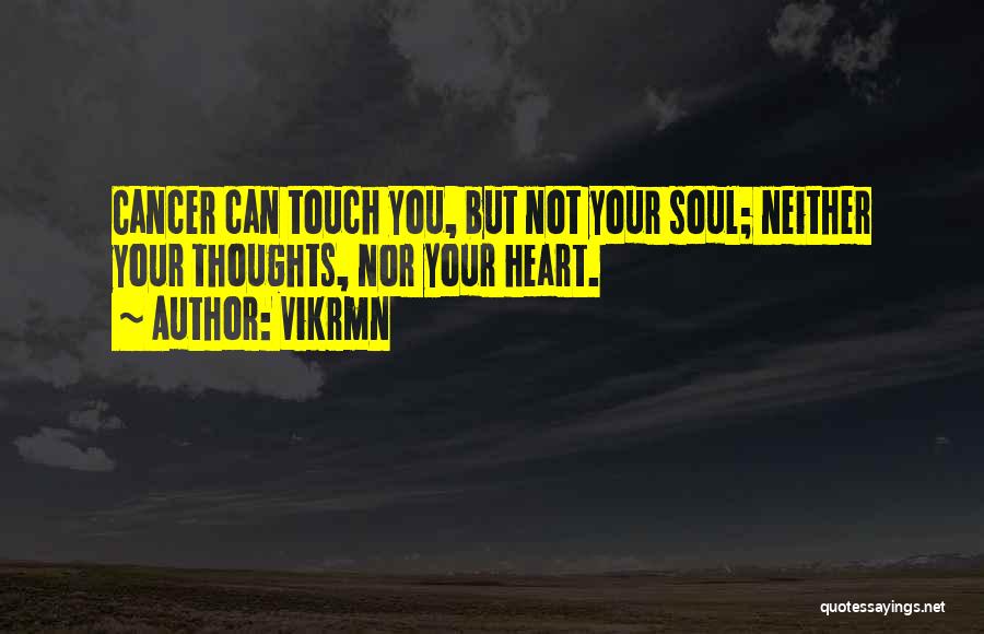 Touch Your Soul Quotes By Vikrmn
