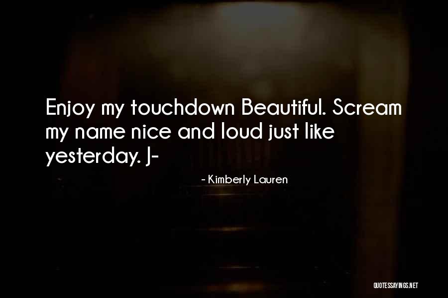 Touchdown Quotes By Kimberly Lauren Touchdown Quotes By Kimberly Lauren