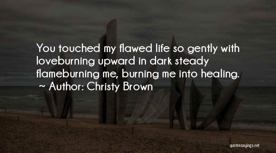 Touched Me Quotes By Christy Brown