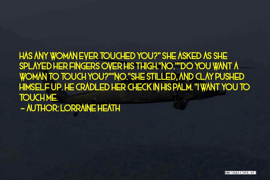 Touched Me Quotes By Lorraine Heath