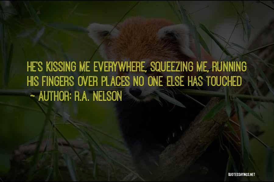 Touched Me Quotes By R.A. Nelson