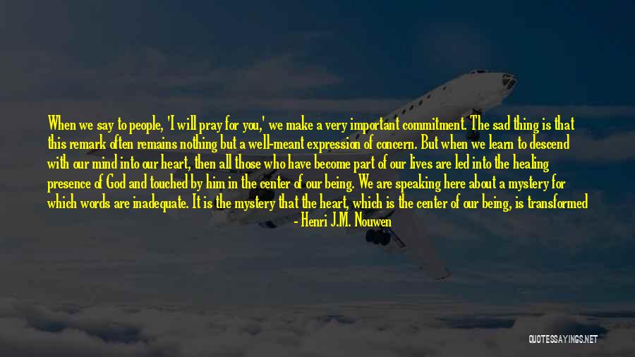 Touched Our Lives Quotes By Henri J.M. Nouwen Touched Our Lives Quotes By Henri J.M. Nouwen