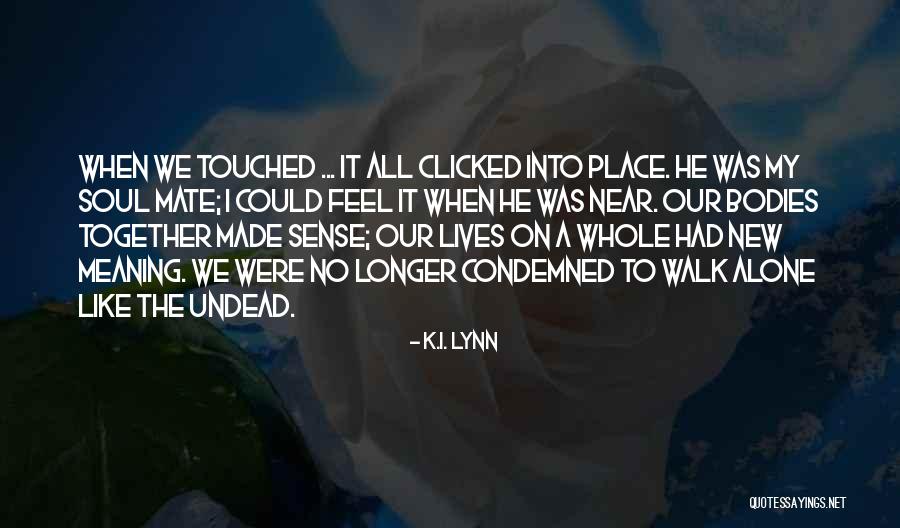 Touched Our Lives Quotes By K.I. Lynn Touched Our Lives Quotes By K.I. Lynn