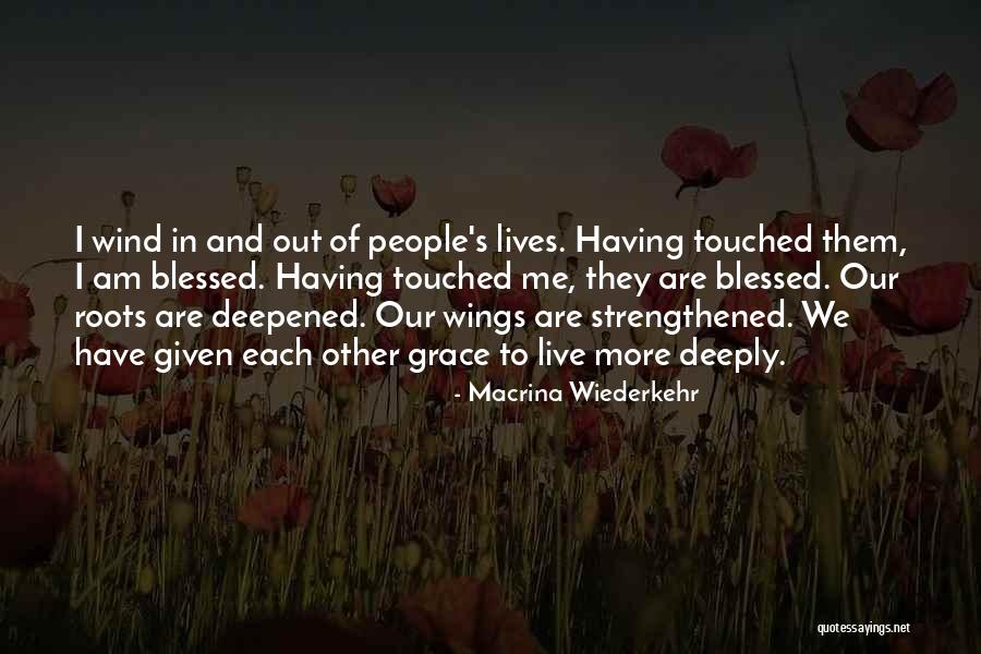 Touched Our Lives Quotes By Macrina Wiederkehr Touched Our Lives Quotes By Macrina Wiederkehr