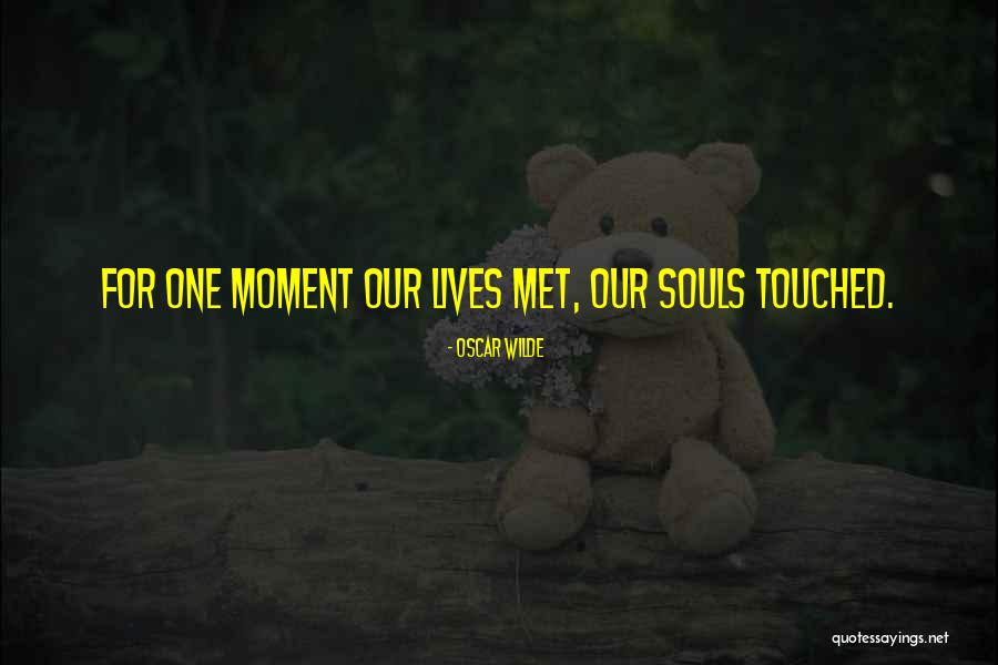Touched Our Lives Quotes By Oscar Wilde Touched Our Lives Quotes By Oscar Wilde