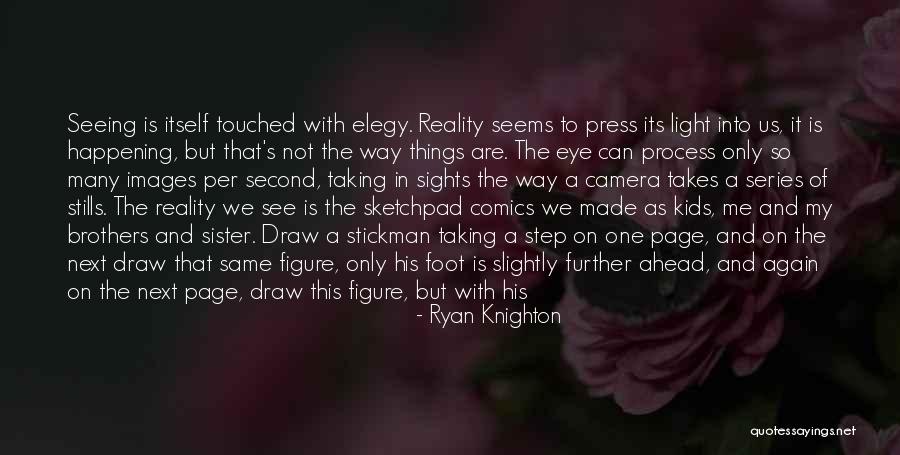 Touched Our Lives Quotes By Ryan Knighton Touched Our Lives Quotes By Ryan Knighton