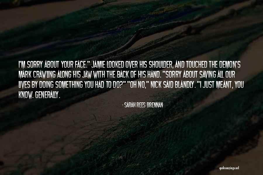 Touched Our Lives Quotes By Sarah Rees Brennan Touched Our Lives Quotes By Sarah Rees Brennan