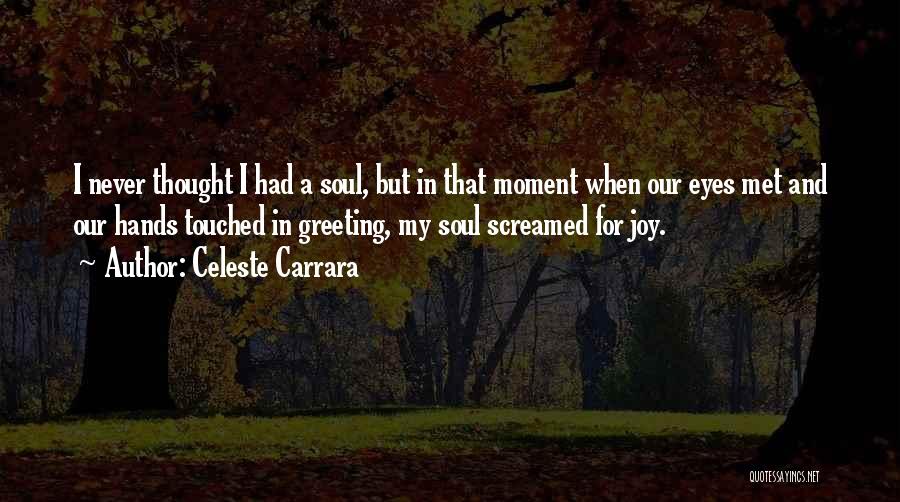 Touched Soul Quotes By Celeste Carrara