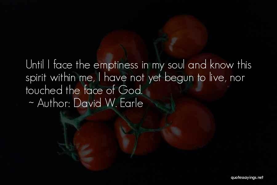 Touched Soul Quotes By David W. Earle