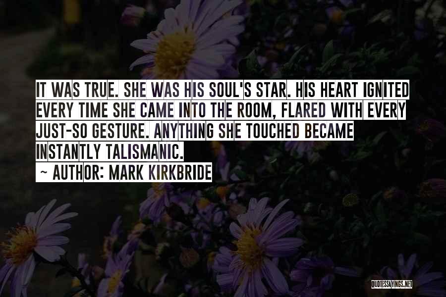 Touched Soul Quotes By Mark Kirkbride