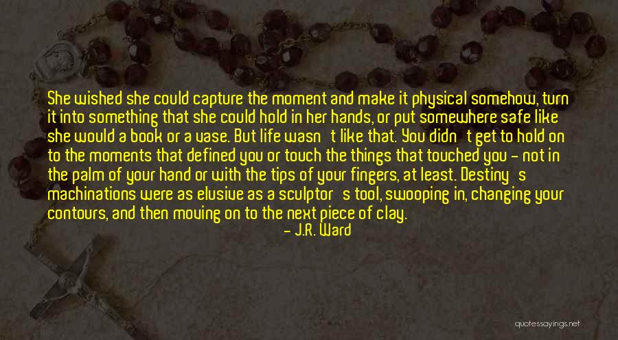 Touched Your Life Quotes By J.R. Ward Touched Your Life Quotes By J.R. Ward
