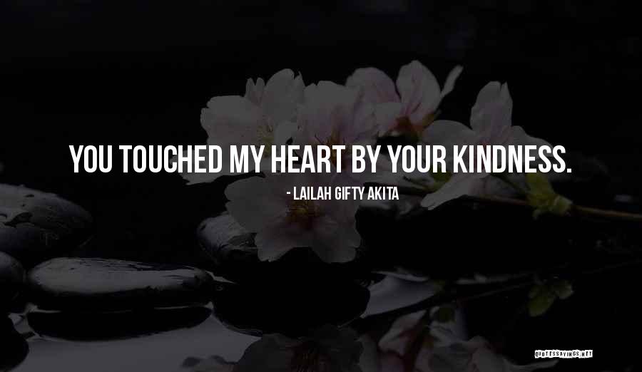 Touched Your Life Quotes By Lailah Gifty Akita Touched Your Life Quotes By Lailah Gifty Akita