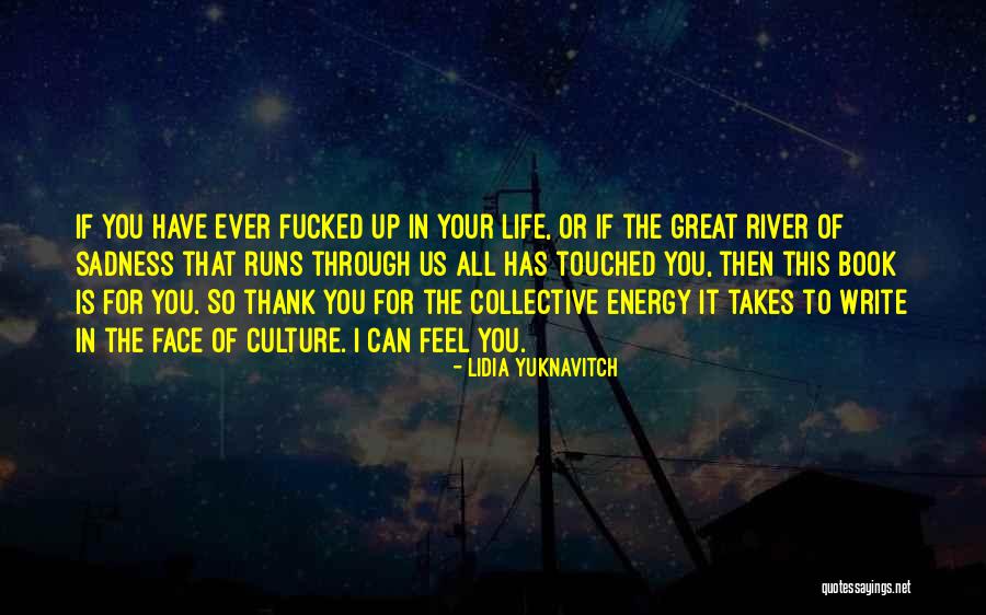 Touched Your Life Quotes By Lidia Yuknavitch Touched Your Life Quotes By Lidia Yuknavitch