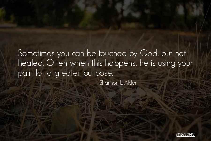 Touched Your Life Quotes By Shannon L. Alder Touched Your Life Quotes By Shannon L. Alder