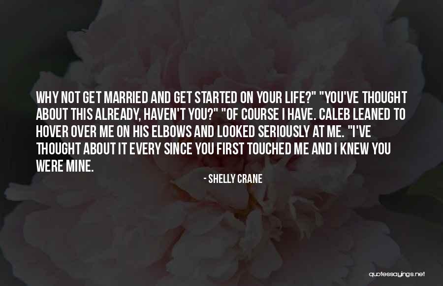 Touched Your Life Quotes By Shelly Crane Touched Your Life Quotes By Shelly Crane