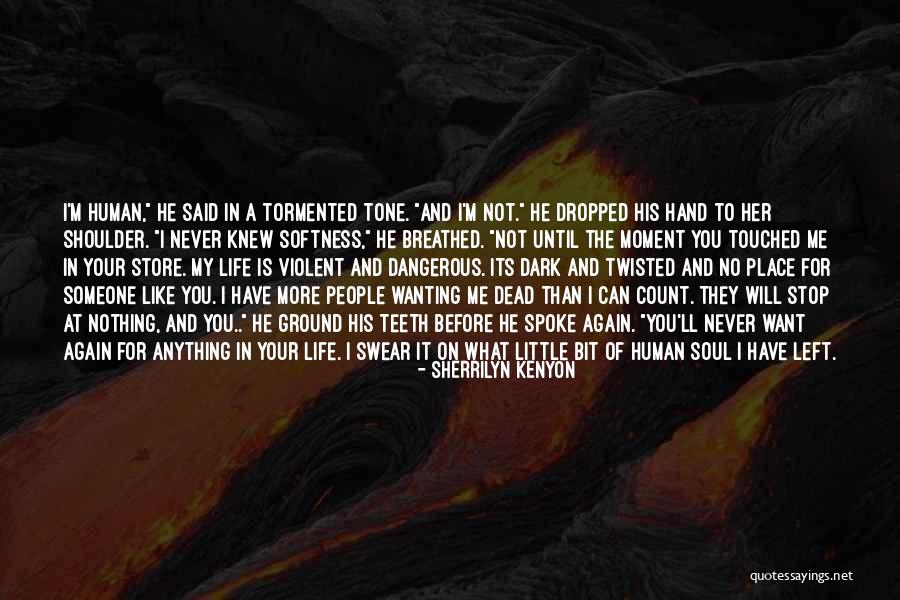 Touched Your Life Quotes By Sherrilyn Kenyon Touched Your Life Quotes By Sherrilyn Kenyon